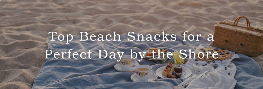 Top Beach Snacks for a Perfect Day by the Shore