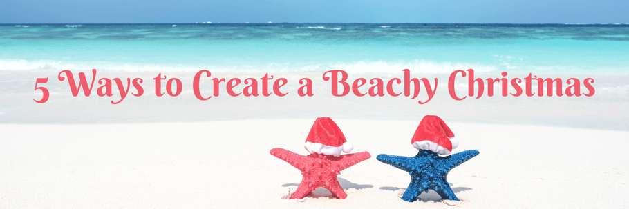 5 Ways to Create a Beachy Christmas