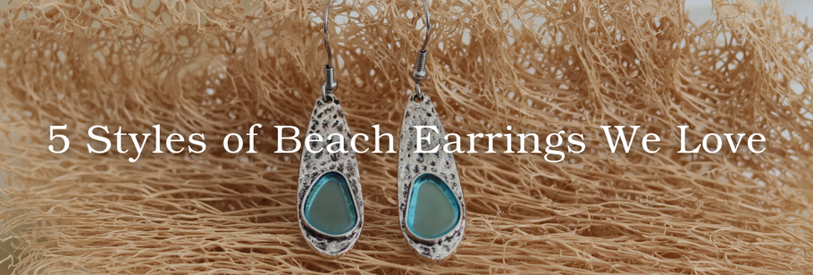 5 Styles of Beach Earrings We Love